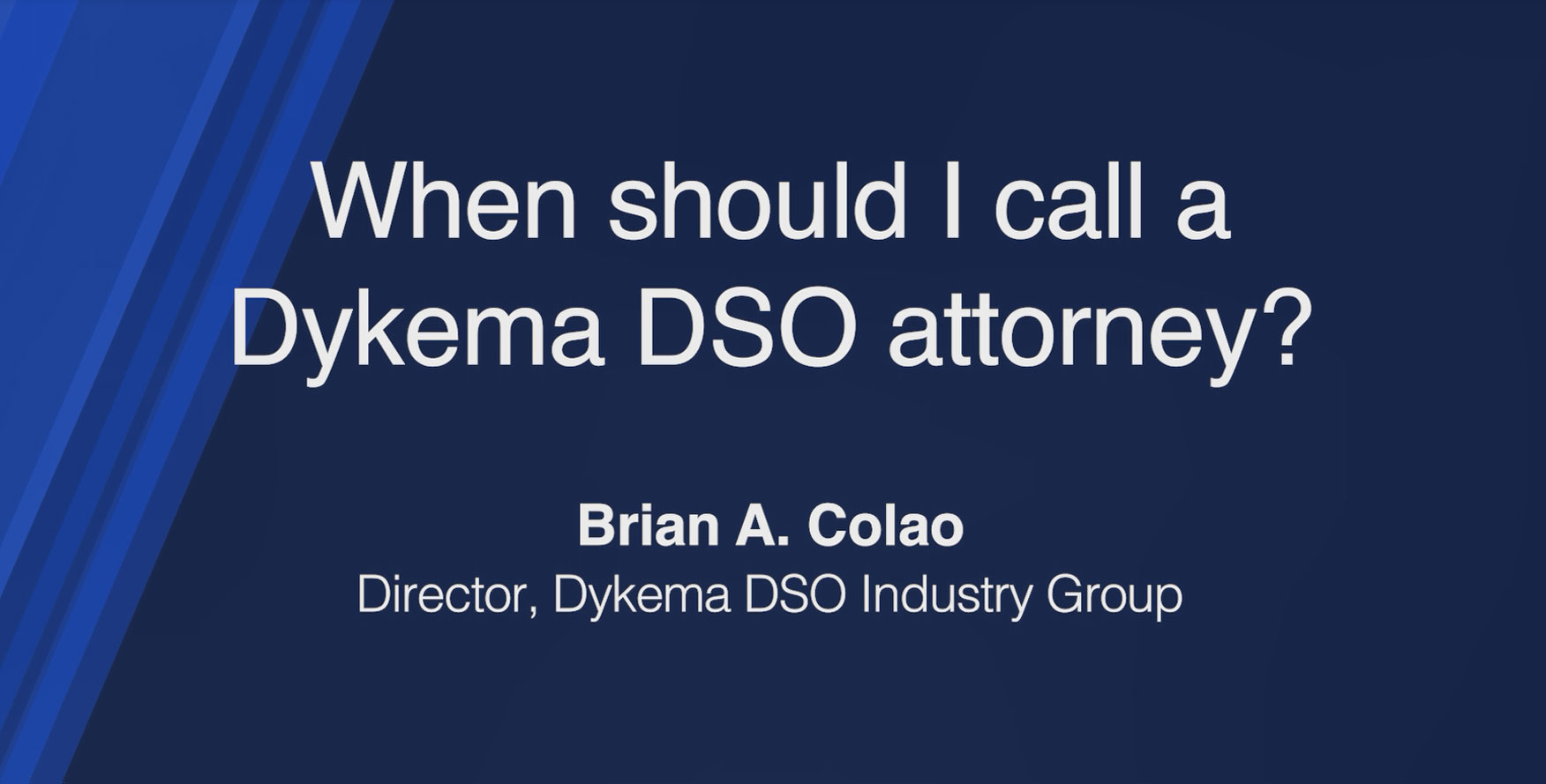 When should I call a Dykema DSO Attorney?