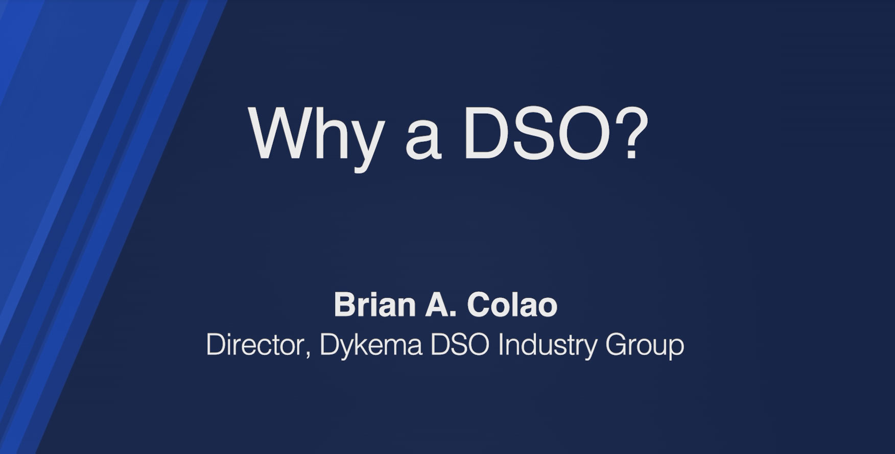 Why a DSO?